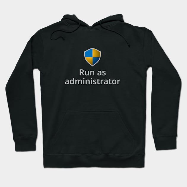 Run as Administrator Hoodie by Garetha01